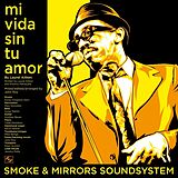 Smoke & Mirrors Soundsystem Vinyl Mi Vida Sin Tu Amor / I''m A Man