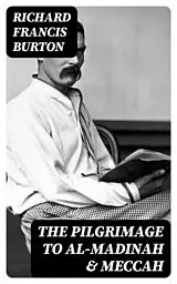 E-Book (epub) The Pilgrimage to Al-Madinah & Meccah von Richard Francis Burton