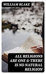 E-Book (epub) All Religions Are One &amp; There Is No Natural Religion von William Blake