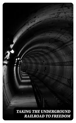 E-Book (epub) Taking the Underground Railroad to Freedom von William Still, Laura S. Haviland, Sarah Bradford