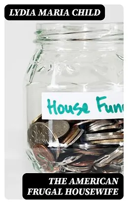 E-Book (epub) The American Frugal Housewife von Lydia Maria Child