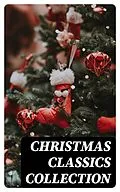 E-Book (epub) Christmas Classics Collection von Selma Lagerlöf, Charles Dickens, Mark Twain