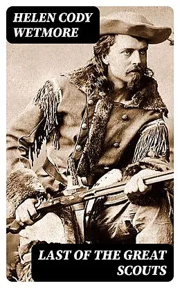 E-Book (epub) Last of the Great Scouts von Helen Cody Wetmore