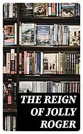 E-Book (epub) The Reign of Jolly Roger von Charles Dickens, Robert Louis Stevenson, James Fenimore Cooper