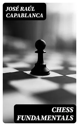 E-Book (epub) Chess Fundamentals von José Raúl Capablanca
