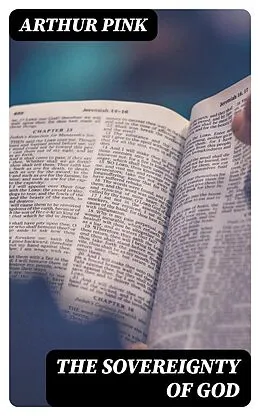 E-Book (epub) The Sovereignty of God von Arthur Pink