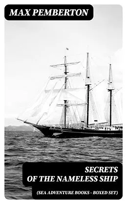 E-Book (epub) Secrets of the Nameless Ship (Sea Adventure Books - Boxed Set) von Max Pemberton