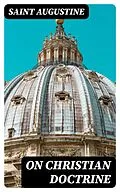 E-Book (epub) On Christian Doctrine von Saint Augustine