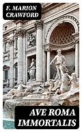 E-Book (epub) Ave Roma Immortalis von F. Marion Crawford
