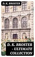 E-Book (epub) D. K. Broster - Ultimate Collection von D. K. Broster