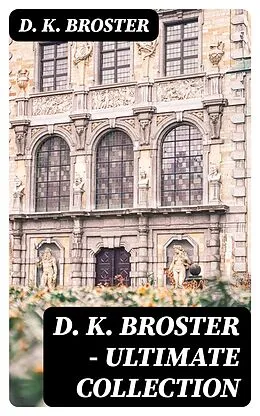 E-Book (epub) D. K. Broster - Ultimate Collection von D. K. Broster