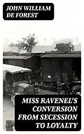 E-Book (epub) Miss Ravenel's Conversion from Secession to Loyalty von John William De Forest