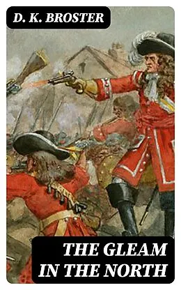 E-Book (epub) The Gleam in the North von D. K. Broster