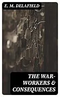 E-Book (epub) The War-Workers &amp; Consequences von E. M. Delafield
