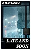 E-Book (epub) Late and Soon von E. M. Delafield