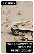 E-Book (epub) The Adventures of Major De Beaujolais von P. C. Wren