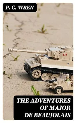 E-Book (epub) The Adventures of Major De Beaujolais von P. C. Wren