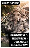 E-Book (epub) Buddhism & Hinduism - Premium Collection von Edwin Arnold