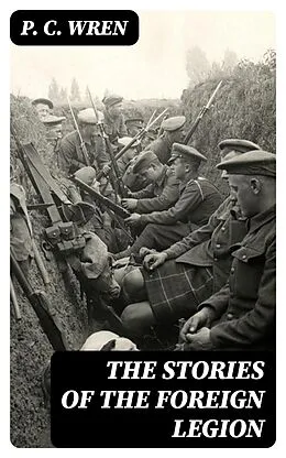 E-Book (epub) The Stories of the Foreign Legion von P. C. Wren