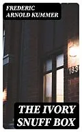 E-Book (epub) The Ivory Snuff Box von Frederic Arnold Kummer