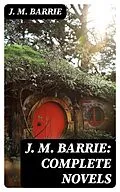 E-Book (epub) J. M. Barrie: Complete Novels von J. M. Barrie
