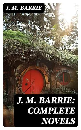 E-Book (epub) J. M. Barrie: Complete Novels von J. M. Barrie