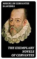 E-Book (epub) The Exemplary Novels of Cervantes von Miguel de Cervantes Saavedra