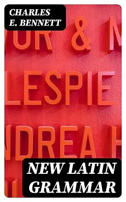 E-Book (epub) New Latin Grammar von Charles E. Bennett