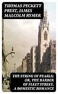 E-Book (epub) The String of Pearls; Or, The Barber of Fleet Street. A Domestic Romance von Thomas Peckett Prest, James Malcolm Rymer
