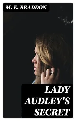 E-Book (epub) Lady Audley's Secret von M. E. Braddon