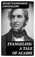 E-Book (epub) Evangeline: A Tale of Acadie von Henry Wadsworth Longfellow