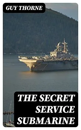 E-Book (epub) The Secret Service Submarine von Guy Thorne