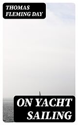 E-Book (epub) On Yacht Sailing von Thomas Fleming Day
