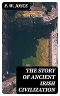 E-Book (epub) The Story of Ancient Irish Civilization von P. W. Joyce