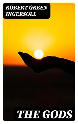 E-Book (epub) The Gods von Robert Green Ingersoll