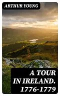 E-Book (epub) A Tour in Ireland. 1776-1779 von Arthur Young