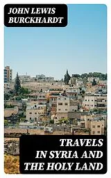 E-Book (epub) Travels in Syria and the Holy Land von John Lewis Burckhardt