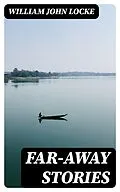 E-Book (epub) Far-away Stories von William John Locke
