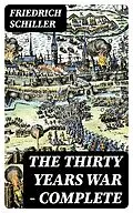 E-Book (epub) The Thirty Years War - Complete von Friedrich Schiller
