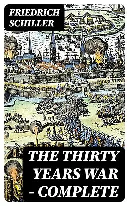 E-Book (epub) The Thirty Years War - Complete von Friedrich Schiller