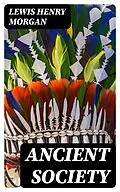 E-Book (epub) Ancient Society von Lewis Henry Morgan