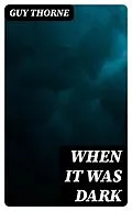 E-Book (epub) When It Was Dark von Guy Thorne
