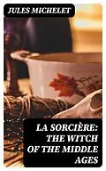 E-Book (epub) La Sorcière: The Witch of the Middle Ages von Jules Michelet
