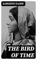 E-Book (epub) The Bird of Time von Sarojini Naidu