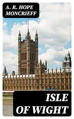 E-Book (epub) Isle of Wight von A. R. Hope Moncrieff