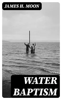 E-Book (epub) Water Baptism von James H. Moon