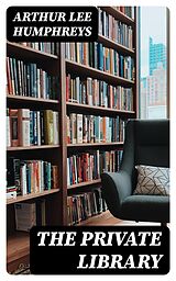 E-Book (epub) The Private Library von Arthur Lee Humphreys