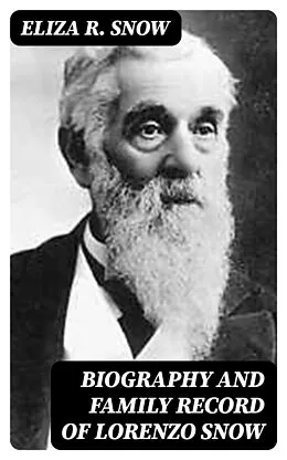 E-Book (epub) Biography and Family Record of Lorenzo Snow von Eliza R. Snow