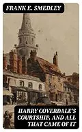 E-Book (epub) Harry Coverdale's Courtship, and All That Came of It von Frank E. Smedley
