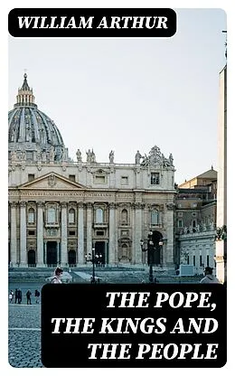 E-Book (epub) The Pope, the Kings and the People von William Arthur
